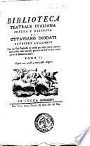 Biblioteca teatrale italiana scelta e disposta da Ottaviano Diodati patrizio lucchese con un suo capitolo in verso per ogni tomo, correlativo alle cose teatrali, per servire di trattato completo di drammaturgia. Tomo 1 \-12!