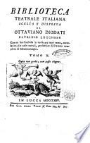 Biblioteca teatrale italiana scelta e disposta da Ottaviano Diodati patrizio lucchese con un suo capitolo in verso per ogni tomo, correlativo alle cose teatrali, per servire di trattato completo di drammaturgia. Tomo 1 \-12!