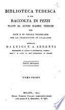 Biblioteca tedesca, o sia Raccolta di pezzi tratta da autori classici tedeschi con note e un piccolo vocabolario per la traduzione in italiano compilata da Luigi F. A. Argenti ... Parte prosaica. Tomo 1. -[3.]