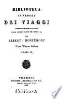 Biblioteca universale dei viaggi effettuati per mare o per terra nelle diverse parti del mondo ec. Di Albert - Montemont. Prima versione Italiana (con rami.)