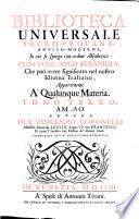 Biblioteca universale sacro-profana, antico-moderna, in cui si spiega con ordine alfabetico ogni voce, anco straniera, che può avere significato nel nostro idioma italiano, appartenente a' qualunque materia ... autore fra' Vincenzo Coronelli ...