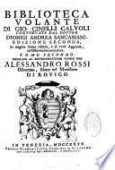 Biblioteca volante di Gio : Cinelli Calvoli...Dionigi Andrea Sancassani Edizione seconda in miglior forma ridotta, e di varie aggiunte, ed osservazioni arricchita