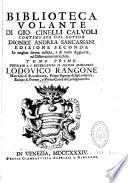 Biblioteca volante di Gio : Cinelli Calvoli...Dionigi Andrea Sancassani Edizione seconda in miglior forma ridotta, e di varie aggiunte, ed osservazioni arricchita