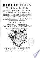 Biblioteca volante di Gio : Cinelli Calvoli...Dionigi Andrea Sancassani Edizione seconda in miglior forma ridotta, e di varie aggiunte, ed osservazioni arricchita