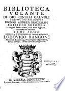 Biblioteca volante di Gio : Cinelli Calvoli...Dionigi Andrea Sancassani Edizione seconda in miglior forma ridotta, e di varie aggiunte, ed osservazioni arricchita
