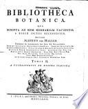 Bibliotheca botanica. Qua scripta ad rem herbariam facientia a rerum initiis recensentur. Auctore Alberto von Haller ... Tomus 1. [-2.]