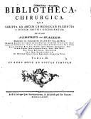 Bibliotheca chirurgica. Qua scripta ad artem chirurgicam facientia a rerum initiis recensentur. Auctore Alberto von Haller
