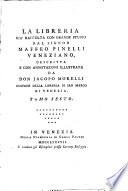 Bibliotheca Maphæi Pinellii Veneti magno jam studio collecta, a Jacopo Morellio ... descripta et annotationibus illustrata. Tomus primus [- sesto]