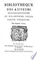 Bibliotheque des auteurs ecclesiastiques du dix-septieme siecle. Partie premier [-cinquieme]