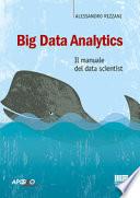 Big Data Analytics. Il manuale del data scientist