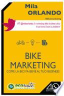 Bike Marketing. Come la bici fa bene al tuo business