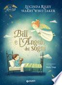 Bill e l'angelo dei sogni. Ediz. a colori