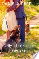 Billy + Holly + Noi = Amore (Floreale)