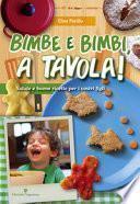 Bimbe e bimbi, a tavola! Salute e buone ricette per i vostri figli