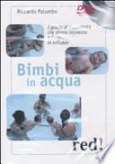 Bimbi in acqua. I giochi di acquaticità che danno sicurezza e favoriscono lo sviluppo. DVD
