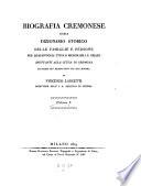 Biografia Cremonese ossia dizionario storico delle famiglie e persone memorabili e chiare spettanti alla citta di Cremona dai tempi piu remoti fino all' eta nostra