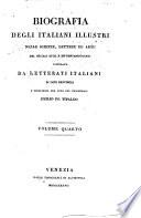 Biografia degli italiani illustri nelle scienze, lettere ed arti del secolo 18., e de' contemporanei compilata da letterati italiani di ogni provincia e pubblicata per cura del professore Emilio De Tipaldo