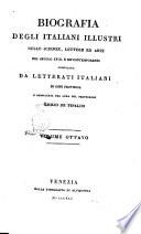 Biografia degli italiani illustri nelle scienze, lettere ed arti del secolo 18., e de' contemporanei compilata da letterati italiani di ogni provincia e pubblicata per cura del professore Emilio De Tipaldo