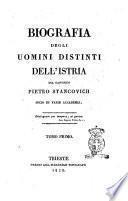 Biografia degli uomini distinti dell'Istria del canonico Pietro Stancovich ... Tomo primo [-terzo]