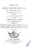 Biografia degli uomini illustri del regno di Napoli, ornata de'loro rispettivi ritratti compilata da diversi letterati nazionali [edited by D. Martuscelli]. (Ricerche sull'origine, progressi, e decadimento delle belle arti dell'Avvocato G. B. G. Grossi. Biografia de'Re di Napoli da N. Morelli di Gregorio, e P. Panvini.).