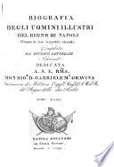 Biografia degli uomini illustri del regno di Napoli, ornata de'loro rispettivi ritratti compilata da diversi letterati nazionali [edited by D. Martuscelli]. (Ricerche sull'origine, progressi, e decadimento delle belle arti dell'Avvocato G. B. G. Grossi. Biografia de'Re di Napoli da N. Morelli di Gregorio, e P. Panvini.).
