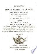 Biografia degli uomini illustri del regno di Napoli, ornata de'loro rispettivi ritratti compilata da diversi letterati nazionali [edited by D. Martuscelli]. (Ricerche sull'origine, progressi, e decadimento delle belle arti dell'Avvocato G. B. G. Grossi. Biografia de'Re di Napoli da N. Morelli di Gregorio, e P. Panvini.).