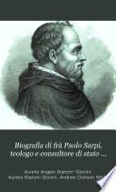 Biografia di frà Paolo Sarpi, teologo e consultore di stato della Repubblica veneta