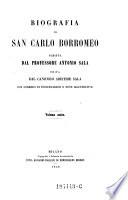 Biografia di San Carlo Borromeo. Ed. da Aristide Sala, con corredo di dissertationi e note illustrative