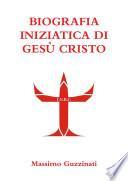 BIOGRAFIA INIZIATICA DI GESÃ CRISTO