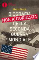Biografia non autorizzata della seconda guerra mondiale
