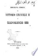 Biografia storica di Vittorio Emanuele 2. e Napoleone 3