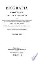 Biografia universale antica e moderna ... opera compilata in Francia da una societa di dotti e letterati ed ora per la prima volta recata in italiano con corregioni edaggiunte