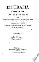 Biografia universale antica e moderna ossia Storia per alfabeto della vita pubblica e privata di tutte le persone che si distinsero per opere, azioni, talenti, virtù e delitti. Opera affatto nuova compilata in Francia da una società di dotti ed ora per la prima volta recata in italiano con aggiunte e correzioni. Volume 1. -65.]