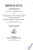 Biografia universale antica e moderna ossia Storia per alfabeto della vita pubblica e privata di tutte le persone che si distinsero per opere, azioni, talenti, virtù e delitti. Opera affatto nuova compilata in Francia da una