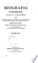 Biografia universale antica e moderna ossia Storia per alfabeto della vita pubblica e privata di tutte le persone che si distinsero per opere, azioni, talenti, virtù e delitti. Opera affatto nuova compilata in Francia da una