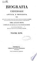 Biografia universale antica e moderna ossia Storia per alfabeto della vita pubblica e privata di tutte le persone che si distinsero per opere, azioni, talenti, virtù e delitti. Opera affatto nuova compilata in Francia da una società di dotti ed ora per la prima volta recata in italiano con aggiunte e correzioni. Volume 1. -65.]