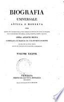 Biografia universale antica e moderna ossia Storia per alfabeto della vita pubblica e privata di tutte le persone che si distinsero per opere, azioni, talenti, virtù e delitti. Opera affatto nuova compilata in Francia da una