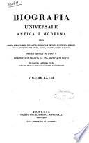 Biografia universale antica e moderna ossia Storia per alfabeto della vita pubblica e privata di tutte le persone che si distinsero per opere, azioni, talenti, virtù e delitti. Opera affatto nuova compilata in Francia da una società di dotti ed ora per la prima volta recata in italiano con aggiunte e correzioni. Volume 1. -65.]