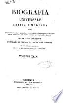 Biografia universale antica e moderna ossia Storia per alfabeto della vita pubblica e privata di tutte le persone che si distinsero per opere, azioni, talenti, virtù e delitti. Opera affatto nuova compilata in Francia da una società di dotti ed ora per la prima volta recata in italiano con aggiunte e correzioni. Volume 1. -65.]