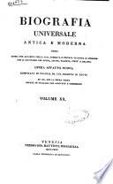 Biografia universale antica e moderna ossia Storia per alfabeto della vita pubblica e privata di tutte le persone che si distinsero per opere, azioni, talenti, virtù e delitti. Opera affatto nuova compilata in Francia da una società di dotti ed ora per la prima volta recata in italiano con aggiunte e correzioni. Volume 1. -65.]