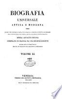 Biografia universale antica e moderna ossia Storia per alfabeto della vita pubblica e privata di tutte le persone che si distinsero per opere, azioni, talenti, virtù e delitti. Opera affatto nuova compilata in Francia da una