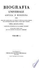 Biografia universale antica e moderna ossia Storia per alfabeto della vita pubblica e privata di tutte le persone che si distinsero per opere, azioni, talenti, virtù e delitti. Opera affatto nuova compilata in Francia da una società di dotti ed ora per la prima volta recata in italiano con aggiunte e correzioni. Volume 1. -65.]