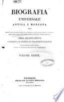Biografia universale antica e moderna ossia Storia per alfabeto della vita pubblica e privata di tutte le persone che si distinsero per opere, azioni, talenti, virtù e delitti. Opera affatto nuova compilata in Francia da una società di dotti ed ora per la prima volta recata in italiano con aggiunte e correzioni. Volume 1. -65.]