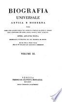 Biografia universale antica e moderna ossia Storia per alfabeto della vita pubblica e privata di tutte le persone che si distinsero per opere, azioni, talenti, virtù e delitti. Opera affatto nuova compilata in Francia da una società di dotti ed ora per la prima volta recata in italiano con aggiunte e correzioni. Volume 1. -65.]