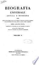 Biografia universale antica e moderna ossia Storia per alfabeto della vita pubblica e privata di tutte le persone che si distinsero per opere, azioni, talenti, virtù e delitti. Opera affatto nuova compilata in Francia da una società di dotti ed ora per la prima volta recata in italiano con aggiunte e correzioni. Volume 1. -65.]
