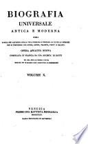 Biografia universale antica e moderna ossia Storia per alfabeto della vita pubblica e privata di tutte le persone che si distinsero per opere, azioni, talenti, virtù e delitti. Opera affatto nuova compilata in Francia da una società di dotti ed ora per la prima volta recata in italiano con aggiunte e correzioni. Volume 1. -65.]