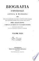 Biografia universale antica e moderna ossia Storia per alfabeto della vita pubblica e privata di tutte le persone che si distinsero per opere, azioni, talenti, virtù e delitti. Opera affatto nuova compilata in Francia da una società di dotti ed ora per la prima volta recata in italiano con aggiunte e correzioni. Volume 1. -65.]
