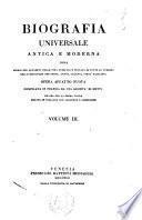 Biografia universale antica e moderna ossia Storia per alfabeto della vita pubblica e privata di tutte le persone che si distinsero per opere, azioni, talenti, virtù e delitti. Opera affatto nuova compilata in Francia da una società di dotti ed ora per la prima volta recata in italiano con aggiunte e correzioni. Volume 1. -65.]