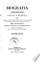 Biografia universale antica e moderna ossia Storia per alfabeto della vita pubblica e privata di tutte le persone che si distinsero per opere, azioni, talenti, virtù e delitti. Opera affatto nuova compilata in Francia da una