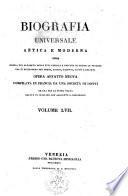 Biografia universale antica e moderna ossia Storia per alfabeto della vita pubblica e privata di tutte le persone che si distinsero per opere, azioni, talenti, virtù e delitti. Opera affatto nuova compilata in Francia da una società di dotti ed ora per la prima volta recata in italiano con aggiunte e correzioni. Volume 1. -65.]